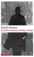 Cover: Las dos muertes de Ray Loriga - Galaxia Gutenberg, S.L.