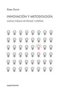 Cover: Innovaci&oacute;n y metodolog&iacute;a : nuevas formas de pensar y dise&ntilde;ar - Experimenta