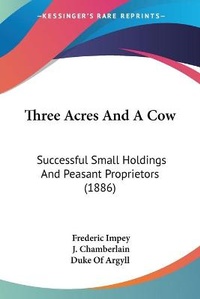 Enlarge image Cover: Three Acres And A Cow - Kessinger Publishing