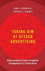 Cover: Taking Aim at Attack Advertising - Oxford University Press Inc