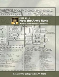 Enlarge image Cover: How the Army Runs: A Senior Leader Reference Handbook, 2017-2018 (31st Edition) - Lulu.com