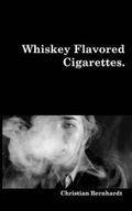 Cover: Whiskey Flavored Cigarettes - Blurb