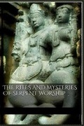 Cover: The Rites and Mysteries of Serpent Worship - Blurb