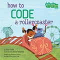 Cover: How to Code a Rollercoaster - Viking Books for Young Readers