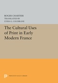 Cover: The Cultural Uses of Print in Early Modern France - Princeton University Press