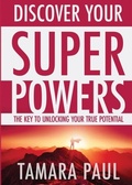 Cover: Discover Your Superpowers: The Key to Unlocking Your True Potential - Tamara Paul