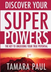 Enlarge image Cover: Discover Your Superpowers: The Key to Unlocking Your True Potential - Tamara Paul