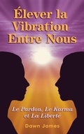 Cover: Elever la vibration entre nous (French translation) Raise the Vibration Between Us - Publish and Promote