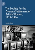 Cover: The Society for the Oversea Settlement of British Women, 1919-1964 - Palgrave Macmillan