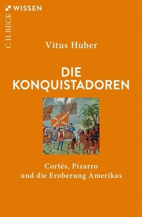 Abbildung von: Die Konquistadoren - C.H.BECK