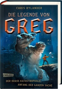 Abbildung von: Die Legende von Greg 1: Der krass katastrophale Anfang der ganzen Sache - Carlsen