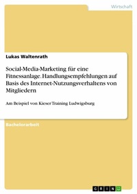 Abbildung von: Social-Media-Marketing für eine Fitnessanlage. Handlungsempfehlungen auf Basis des Internet-Nutzungsverhaltens von Mitgliedern - GRIN Verlag
