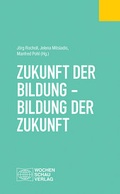 Cover: Zukunft der Bildung - Bildung der Zukunft - Wochenschau Verlag
