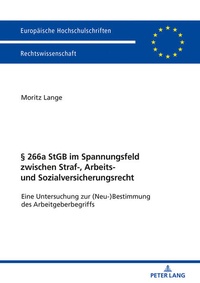 Abbildung von: § 266a StGB im Spannungsfeld zwischen Straf-, Arbeits- und Sozialversicherungsrecht - Peter Lang Verlag
