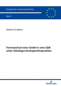 Abbildung von: Formwechsel einer GmbH in eine GbR unter Gläubigerschutzgesichtspunkten - Peter Lang Verlag