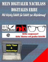 Abbildung von: Mein Digitaler Nachlass - Digitales Erbe - Mit Erfolg Schritt für Schritt zur Absicherung! - Books on Demand
