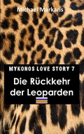Cover: Mykonos Love Story 7 - Die R&uuml;ckkehr der Leoparden - Books on Demand