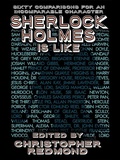 Cover: Sherlock Holmes Is Like: Sixty Comparisons for an Incomparable Character - Wildside Press