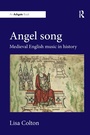 Cover: Angel Song: Medieval English Music in History - Routledge