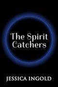 Cover: The Spirit Catchers - Jessica Ingold
