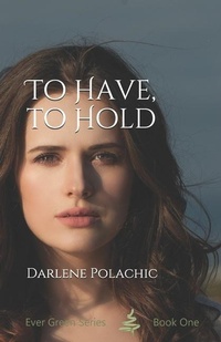 Enlarge image Cover: To Have To Hold - Darlene Polachic