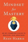 Cover: Mindset for Mastery - Ryan Harris