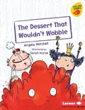 Cover: The Dessert That Wouldn't Wobble - Lerner Publications (Tm)