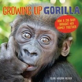 Cover: Growing Up Gorilla - Lerner Publishing Group