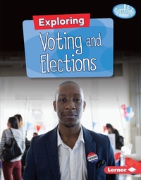 Enlarge image Cover: Exploring Voting and Elections - Lerner Publishing Group