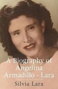 Cover: A Biography of Angelina Armadillo-Lara - Chicago House Press