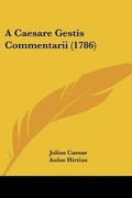 Cover: A Caesare Gestis Commentarii (1786) - Kessinger Publishing Co