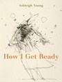 Cover: How I Get Ready - Victoria University Press