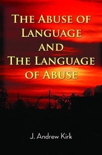 Enlarge image Cover: The Abuse of Language and the Language of Abuse - Grosvenor House Publishing Ltd