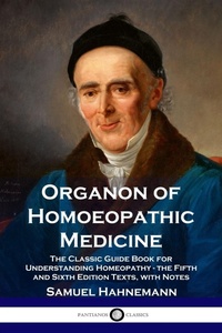 Abbildung von: Organon of Homoeopathic Medicine:the Classic Guide Book for Understand - Pantianos Classics