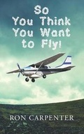 Cover: So You Think You Want to Fly! - Legaia Books USA