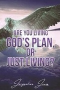 Cover: Are You Living God's Plan, or Just Living? - Jacqueline Jones