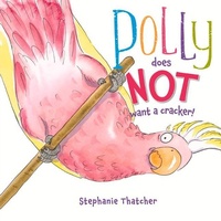 Enlarge image Cover: Polly Does NOT Want a Cracker! - Upstart Press Ltd