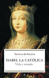 Abbildung von: Isabel la Católica : vida y reinado - LA ESFERA DE LOS LIBROS, S.L.