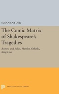Cover: The Comic Matrix of Shakespeare's Tragedies - Princeton University Press