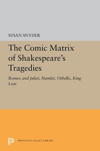 Enlarge image Cover: The Comic Matrix of Shakespeare's Tragedies - Princeton University Press