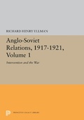 Cover: Anglo-Soviet Relations, 1917-1921, Volume 1 - Princeton University Press