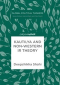 Cover: Kautilya and Non-Western IR Theory - Palgrave Pivot