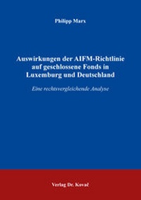 Abbildung von: Auswirkungen der AIFM-Richtlinie auf geschlossene Fonds in Luxemburg und Deutschland - Kovac, Dr. Verlag