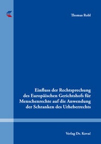 Abbildung von: Einfluss der Rechtsprechung des Europäischen Gerichtshofs für Menschenrechte auf die Anwendung der Schranken des Urheberrechts - Kovac, Dr. Verlag