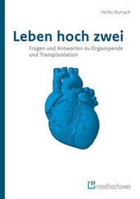 Abbildung von: Leben hoch zwei - Fragen und Antworten zu Organspende und Transplantation - medhochzwei Verlag
