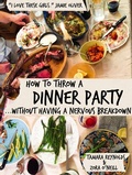 Cover: How to Throw a Dinner Party Without Having a Nervous Breakdown - Winslow Place Press