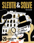 Cover: Sleuth & Solve: 20+ Mind-Twisting Mysteries - Chronicle Books