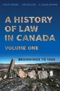 Cover: A History of Law in Canada, Volume One - University of Toronto Press