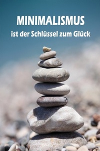 Abbildung von: Minimalismus ist der Schlüssel zum Glück - epubli