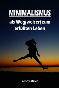 Abbildung von: Minimalismus als Weg(weiser) zum erfüllten Leben - epubli